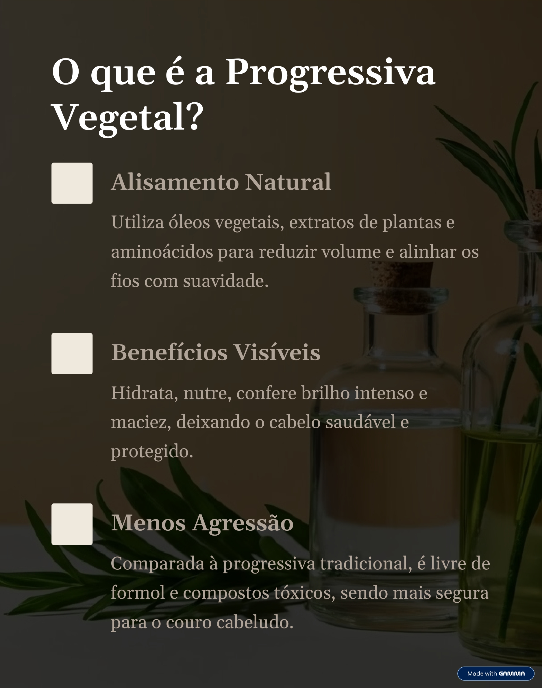 Progressiva vegetal: alisamento natural com óleos vegetais e extratos de plantas. Benefícios: hidratação, brilho e maciez sem formol ou toxinas. Alternativa segura à progressiva tradicional.